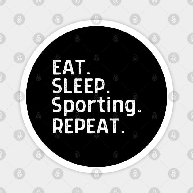 eat sleep sporting repeat Magnet by AE Desings Digital